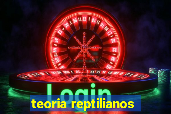 teoria reptilianos